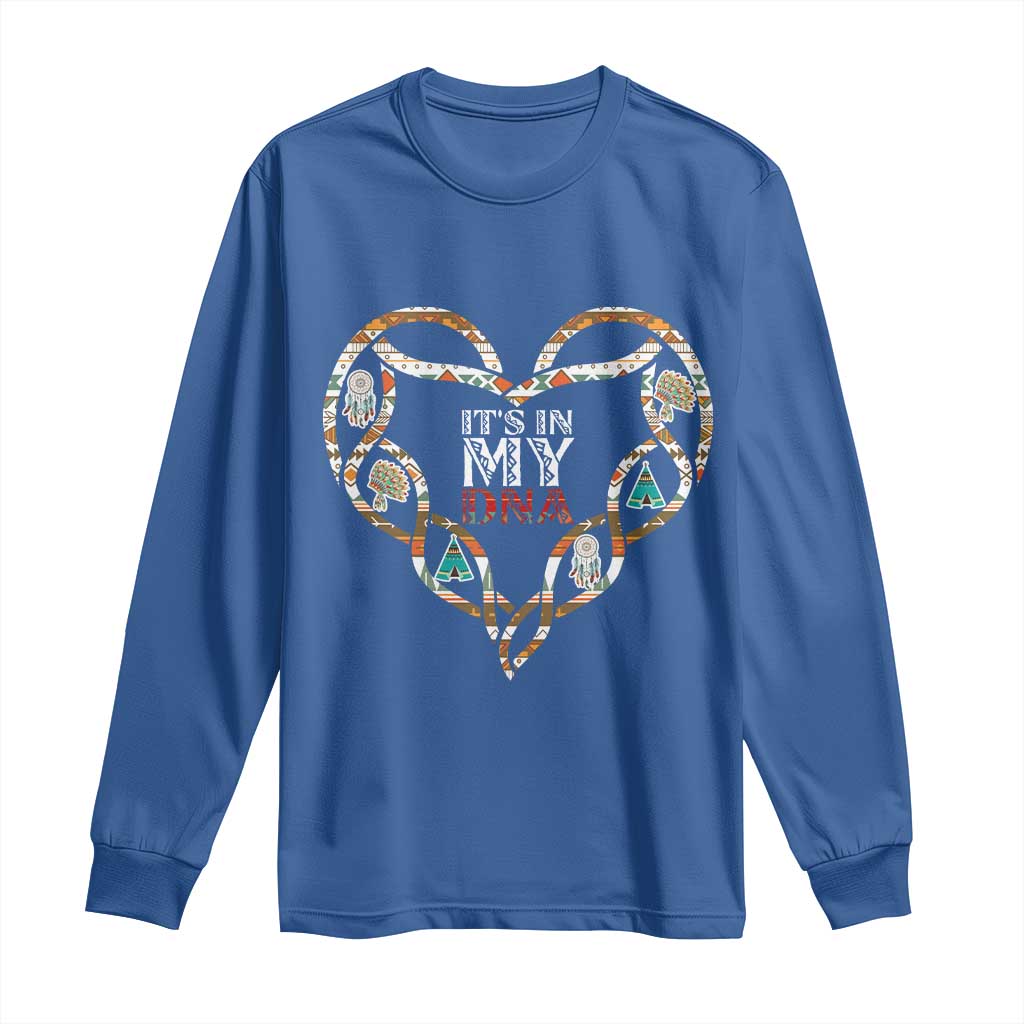 Native American Indian Long Sleeve Shirt It Is In My DNA TS14 Royal Blue Print Your Wear