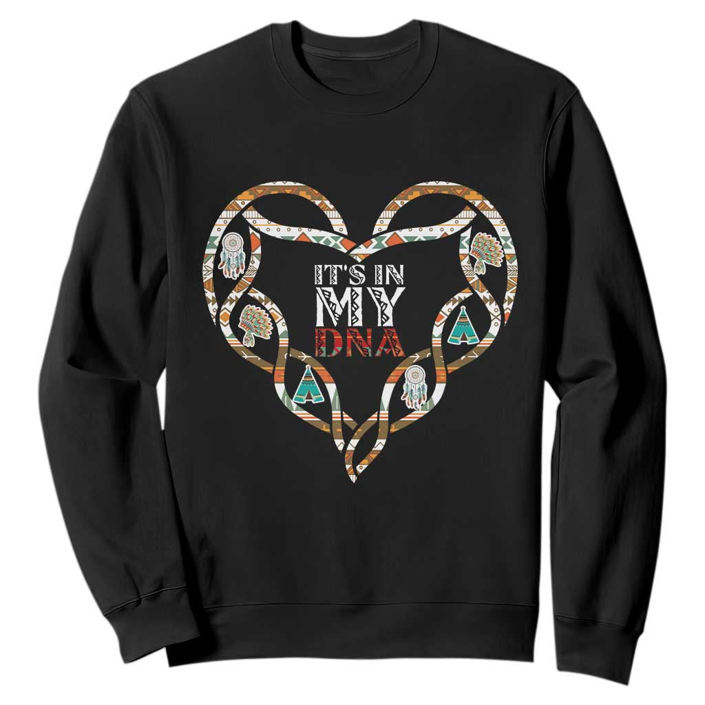 Native American Indian Sweatshirt It Is In My DNA TS14 Black Print Your Wear