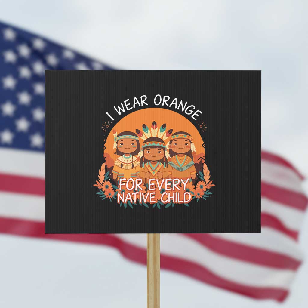 Native American Child Protest Sign I Wear Orange For Every Native Child TS14 Horizontal 18
