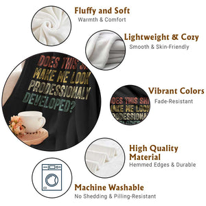 Does This Shirt Make Me Look Professionally Developed Humor Throw Blanket Funny Teacher Humor TS14 Print Your Wear