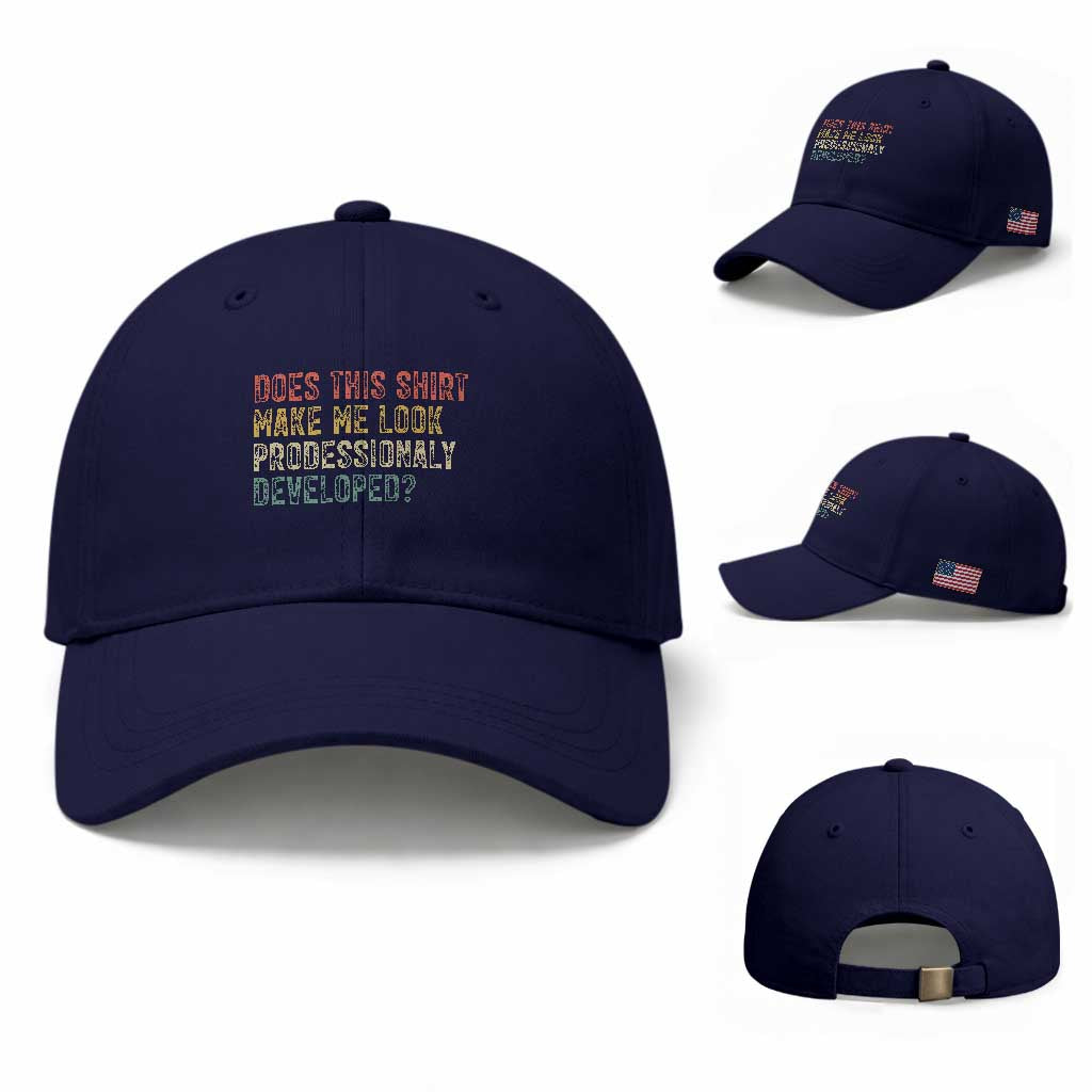 Does This Shirt Make Me Look Professionally Developed Humor Baseball Cap Funny Teacher Humor TS14 Baseball Cap Universal Fit Dark Blue Print Your Wear