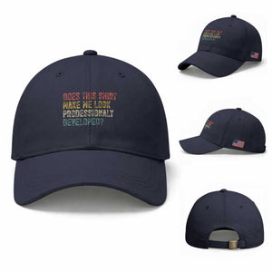 Does This Shirt Make Me Look Professionally Developed Humor Baseball Cap Funny Teacher Humor TS14 Baseball Cap Universal Fit Navy Print Your Wear