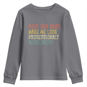 Does This Shirt Make Me Look Professionally Developed Humor Youth Sweatshirt Funny Teacher Humor TS14 Charcoal Print Your Wear