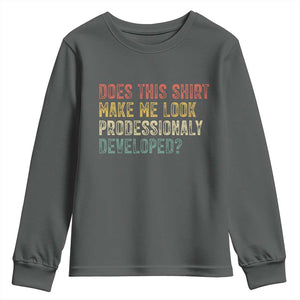 Does This Shirt Make Me Look Professionally Developed Humor Youth Sweatshirt Funny Teacher Humor TS14 Dark Heather Print Your Wear