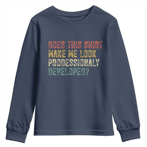 Does This Shirt Make Me Look Professionally Developed Humor Youth Sweatshirt Funny Teacher Humor TS14 Navy Print Your Wear