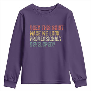 Does This Shirt Make Me Look Professionally Developed Humor Youth Sweatshirt Funny Teacher Humor TS14 Purple Print Your Wear