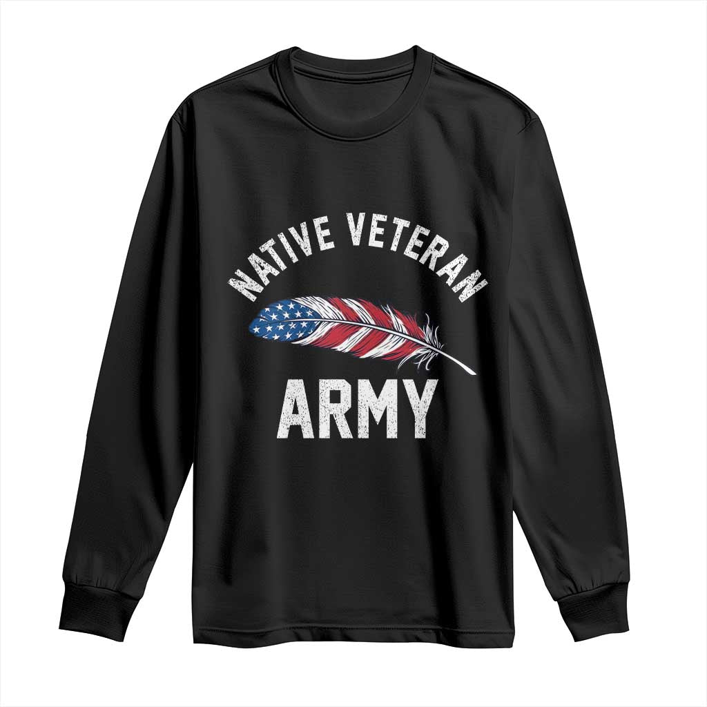 Native American Army Veteran US Flag Indigenous Soldier Long Sleeve Shirt TS14 Black Print Your Wear
