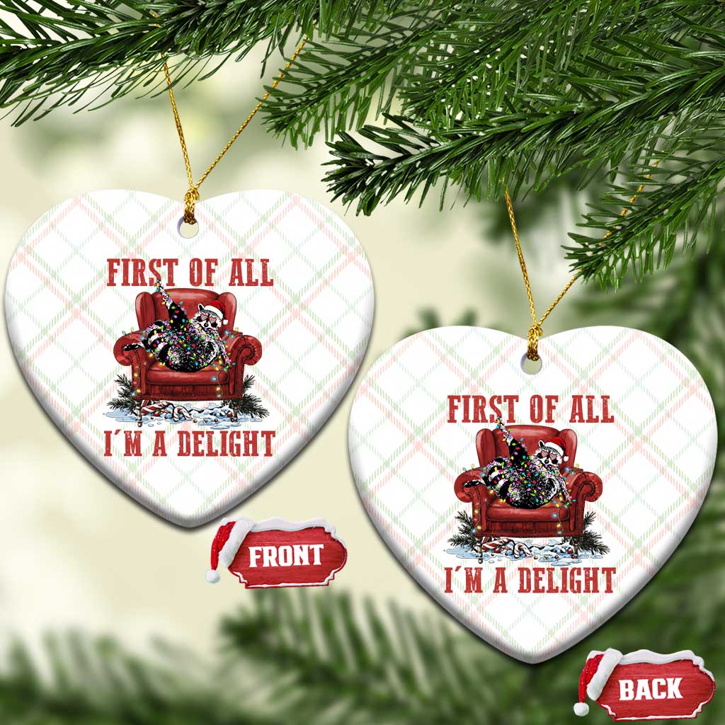 First Of All I Am A Delight Ceramic Ornament Funny Raccoon Christmas Meme TS14 Print Your Wear