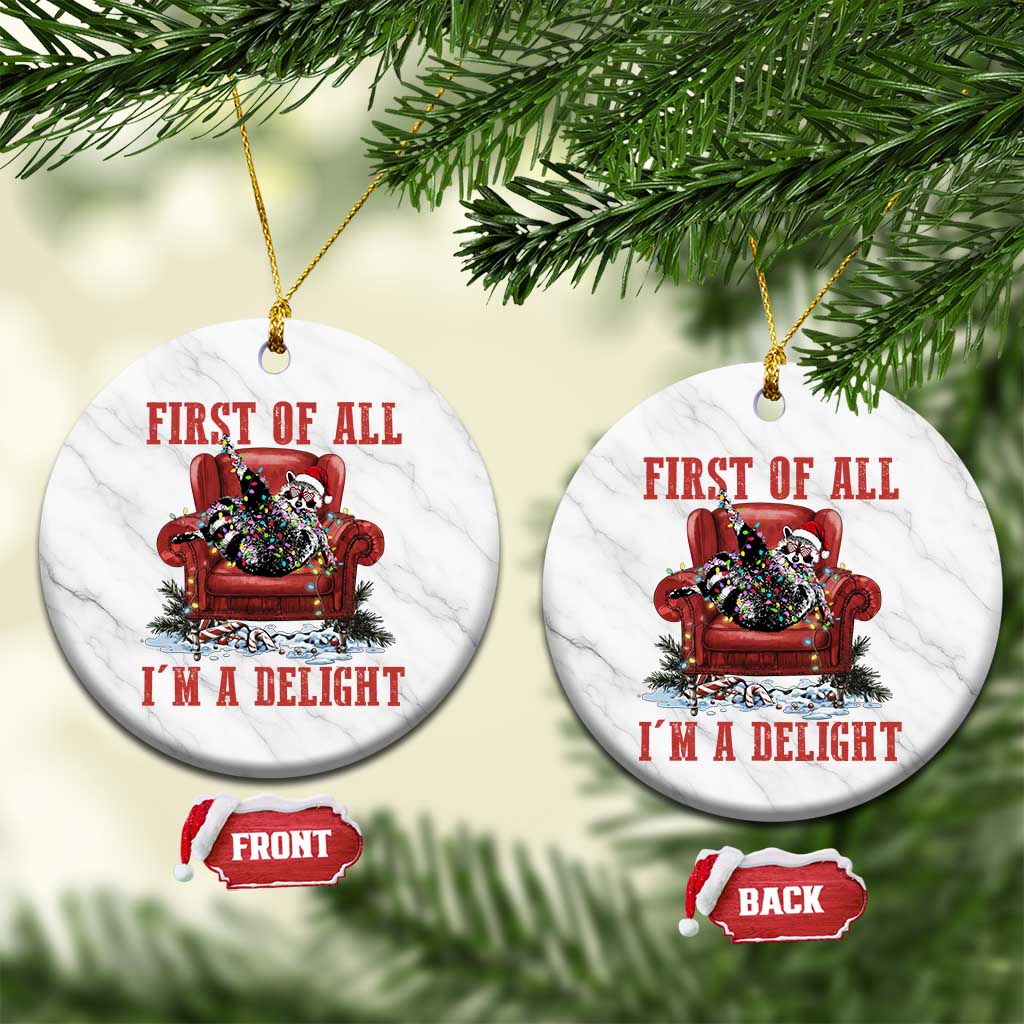 First Of All I Am A Delight Ceramic Ornament Funny Raccoon Christmas Meme TS14 1pc White Marble Print Your Wear
