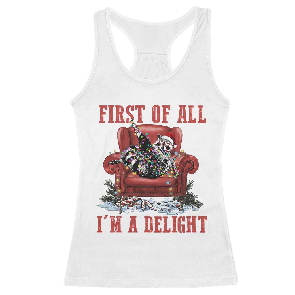 First Of All I Am A Delight Racerback Tank Top Funny Raccoon Christmas Meme TS14 White Print Your Wear