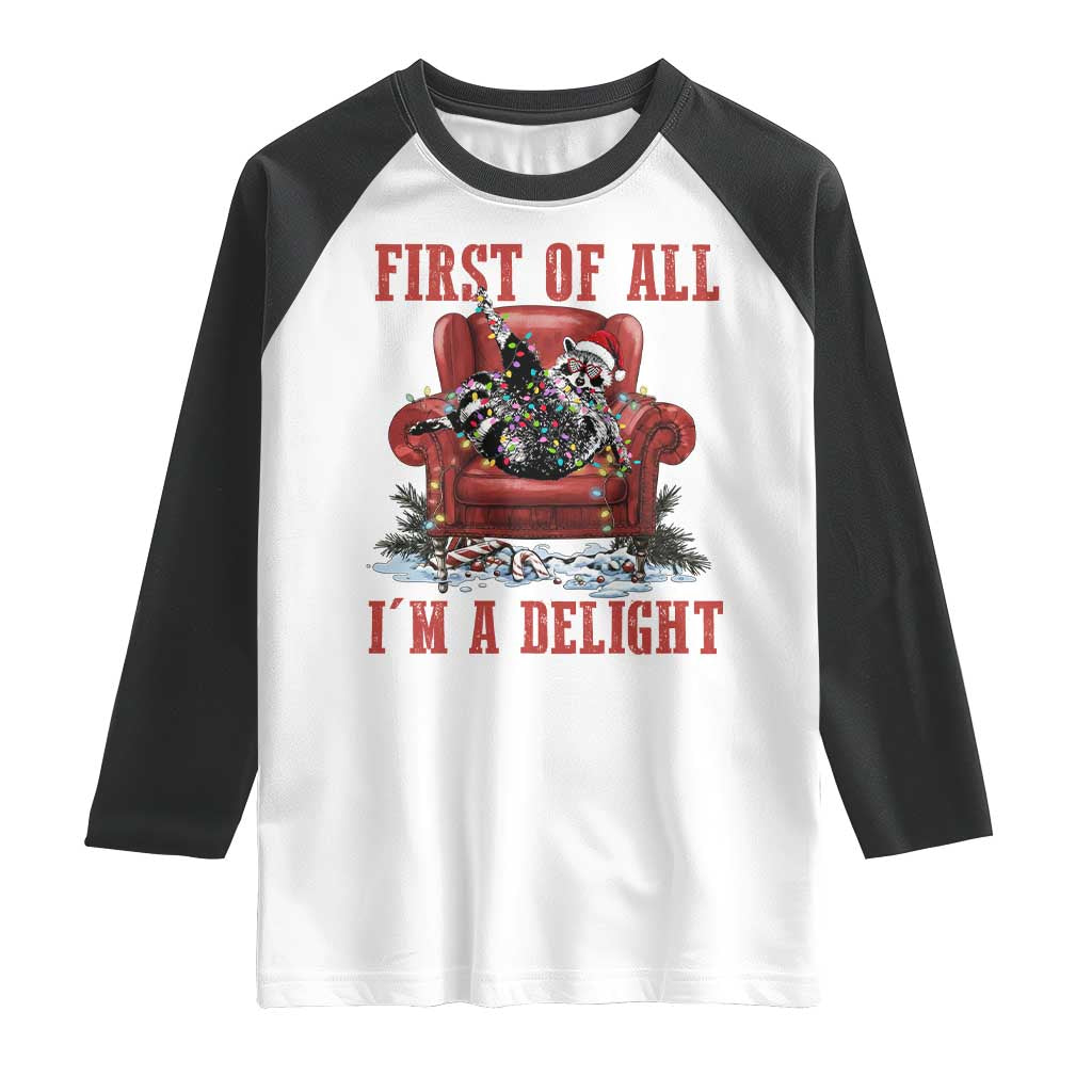 First Of All I Am A Delight Raglan Shirt Funny Raccoon Christmas Meme TS14 White Black Print Your Wear