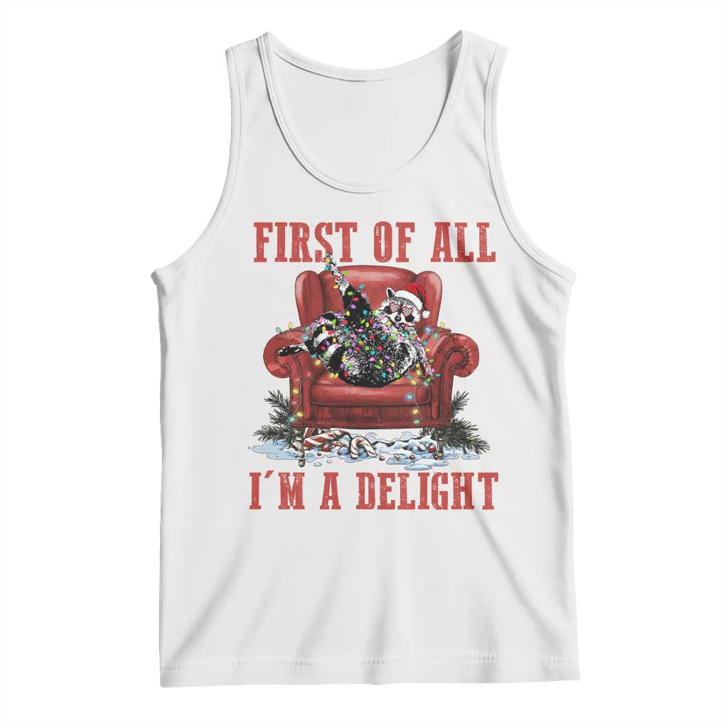 First Of All I Am A Delight Tank Top Funny Raccoon Christmas Meme TS14 White Print Your Wear