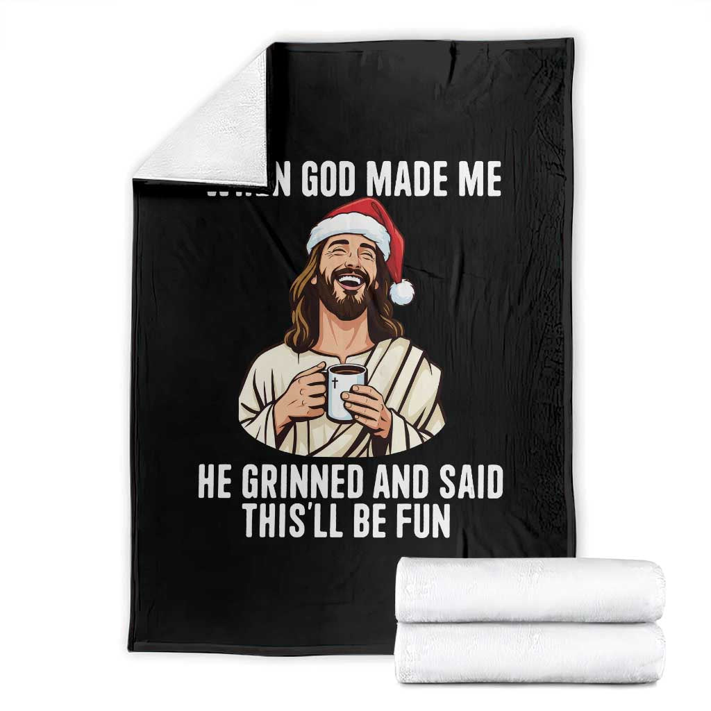 Funny Jesus Christian Christmas Throw Blanket When God Made Me He Grinned And Said This Will Be Fun TS14 Black Print Your Wear