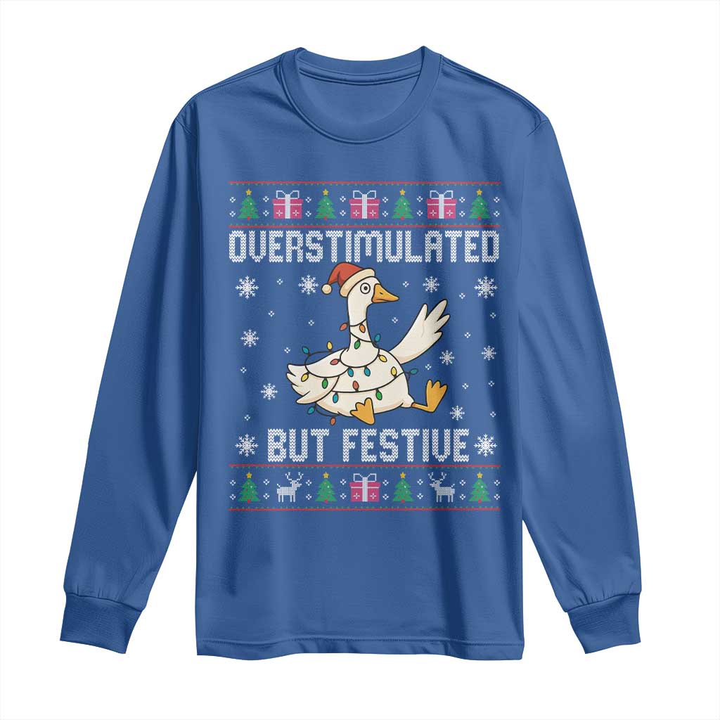 Funny Silly Goose Christmas Long Sleeve Shirt Overstimulated But Festive TS14 Royal Blue Print Your Wear