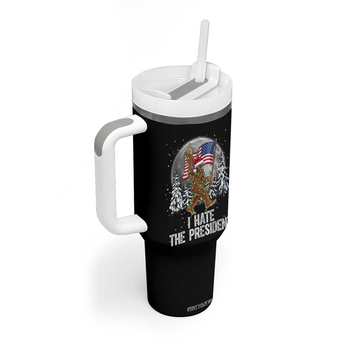 Funny Bigfoot Christmas Political Meme Tumbler With Handle I Hate The President TS14 Print Your Wear