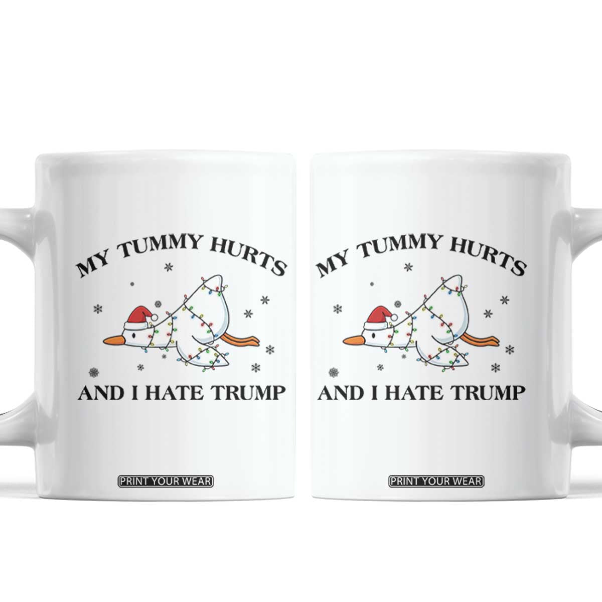 Silly Goose Christmas Coffee Mug My Tummy Hurts And I Hate Trump TS14 White Print Your Wear