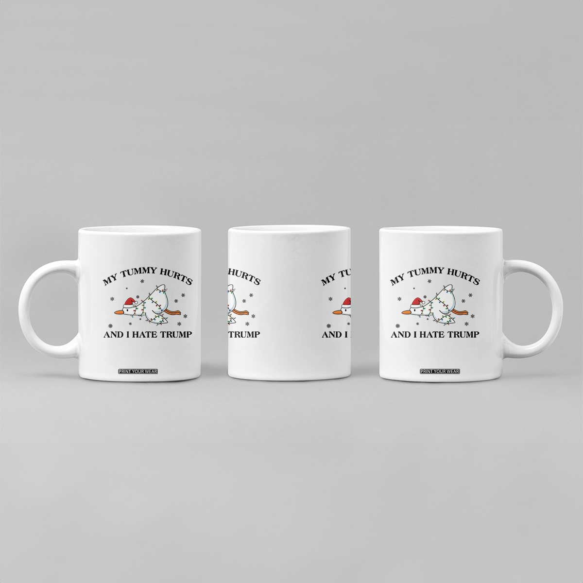 Silly Goose Christmas Coffee Mug My Tummy Hurts And I Hate Trump TS14 Print Your Wear