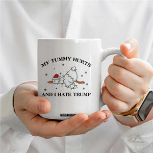 Silly Goose Christmas Coffee Mug My Tummy Hurts And I Hate Trump TS14 Print Your Wear