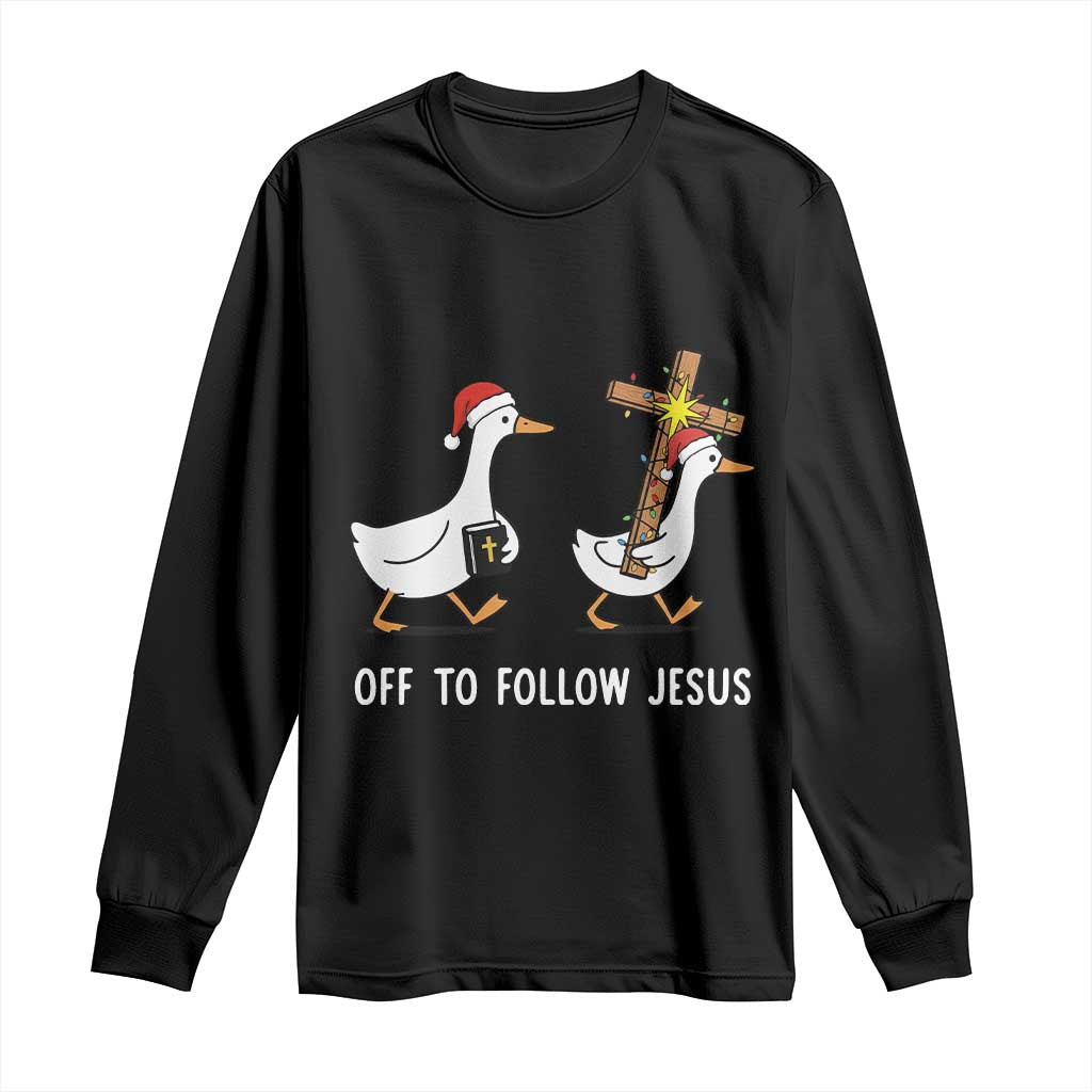 Funny Christmas Christian Goose Long Sleeve Shirt Off To Follow Jesus TS14 Black Print Your Wear