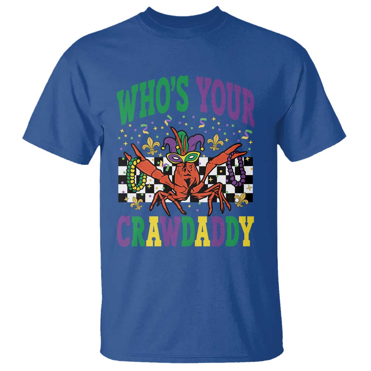 Mardi Gras Crawfish T Shirt Who Is Your Crawdaddy TS14 Royal Blue Print Your Wear