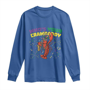 Mardi Gras Crawfish Long Sleeve Shirt Who Is Your Crawdaddy Carnival Party TS14 Royal Blue Print Your Wear