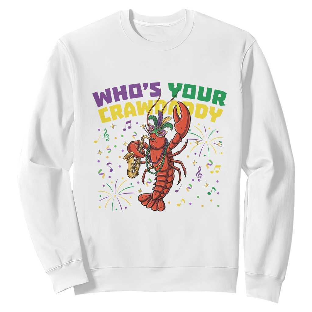 Mardi Gras Crawfish Sweatshirt Who Is Your Crawdaddy Carnival Party TS14 White Print Your Wear