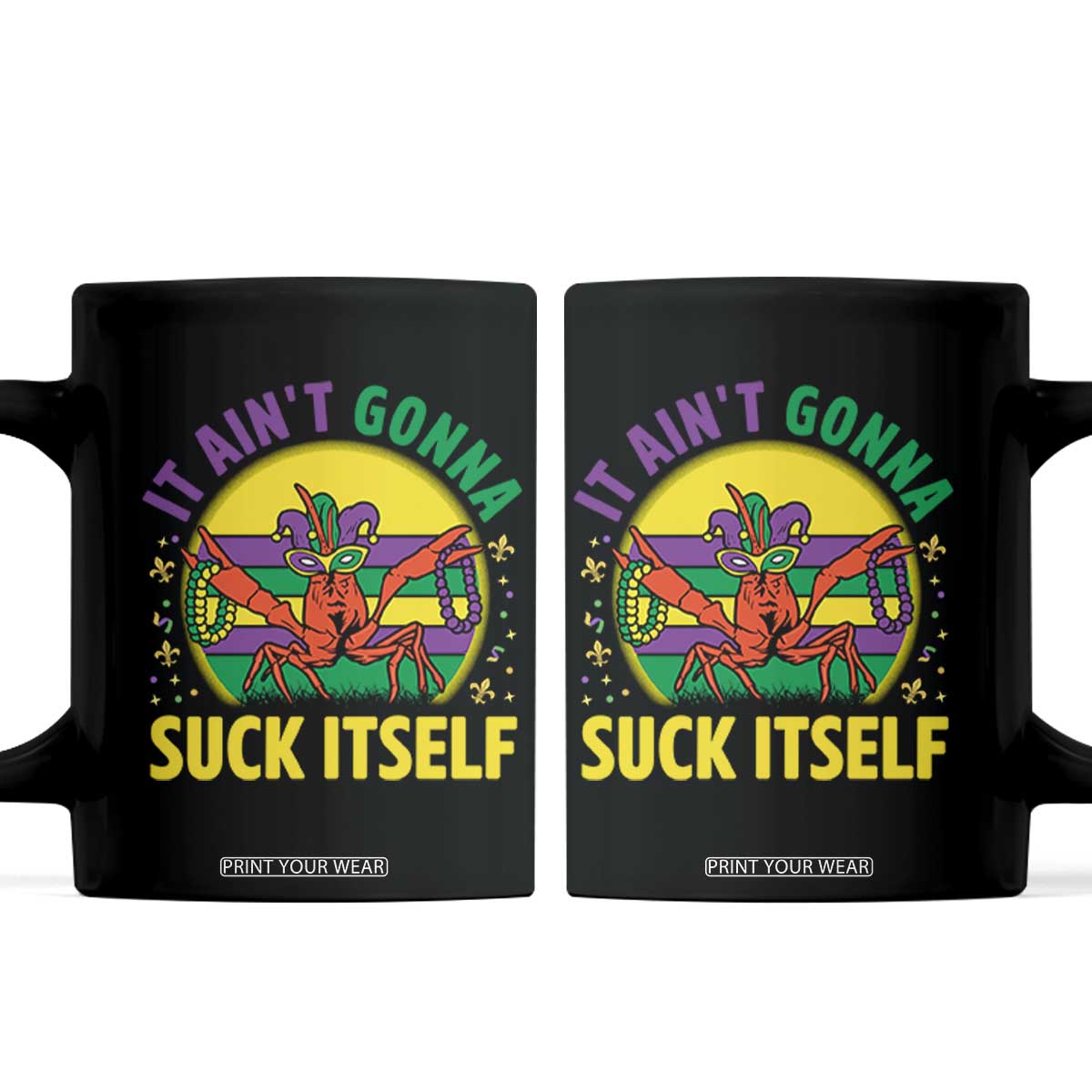 Mardi Gras Crawfish Coffee Mug It Ain't Gonna Suck Itself TS14 Black Print Your Wear