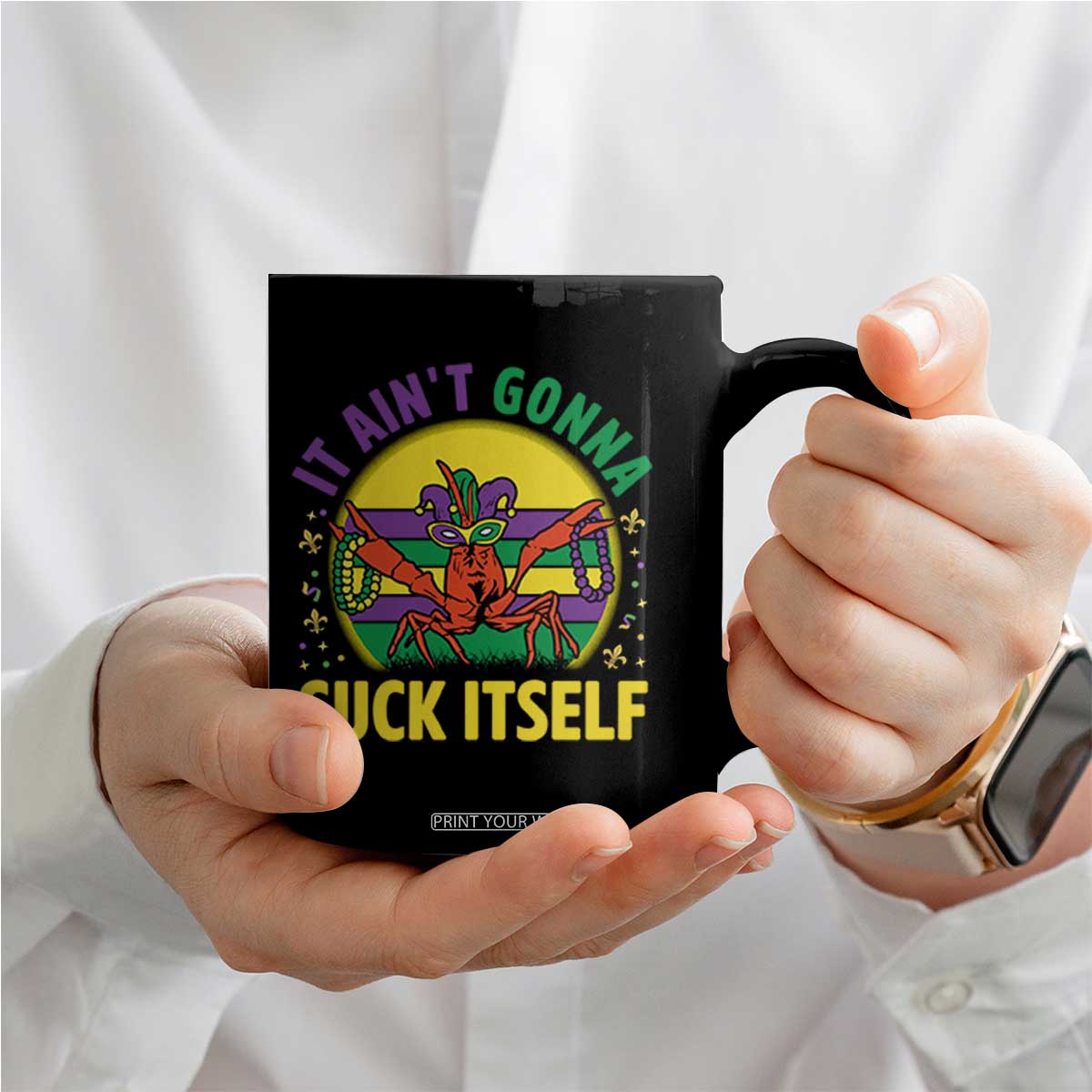 Mardi Gras Crawfish Coffee Mug It Ain't Gonna Suck Itself TS14 Print Your Wear