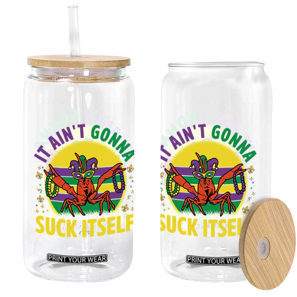 Mardi Gras Crawfish Glass Can It Ain't Gonna Suck Itself TS14 Print Your Wear