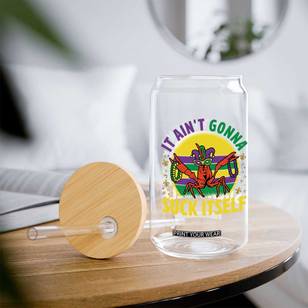 Mardi Gras Crawfish Glass Can It Ain't Gonna Suck Itself TS14 Print Your Wear