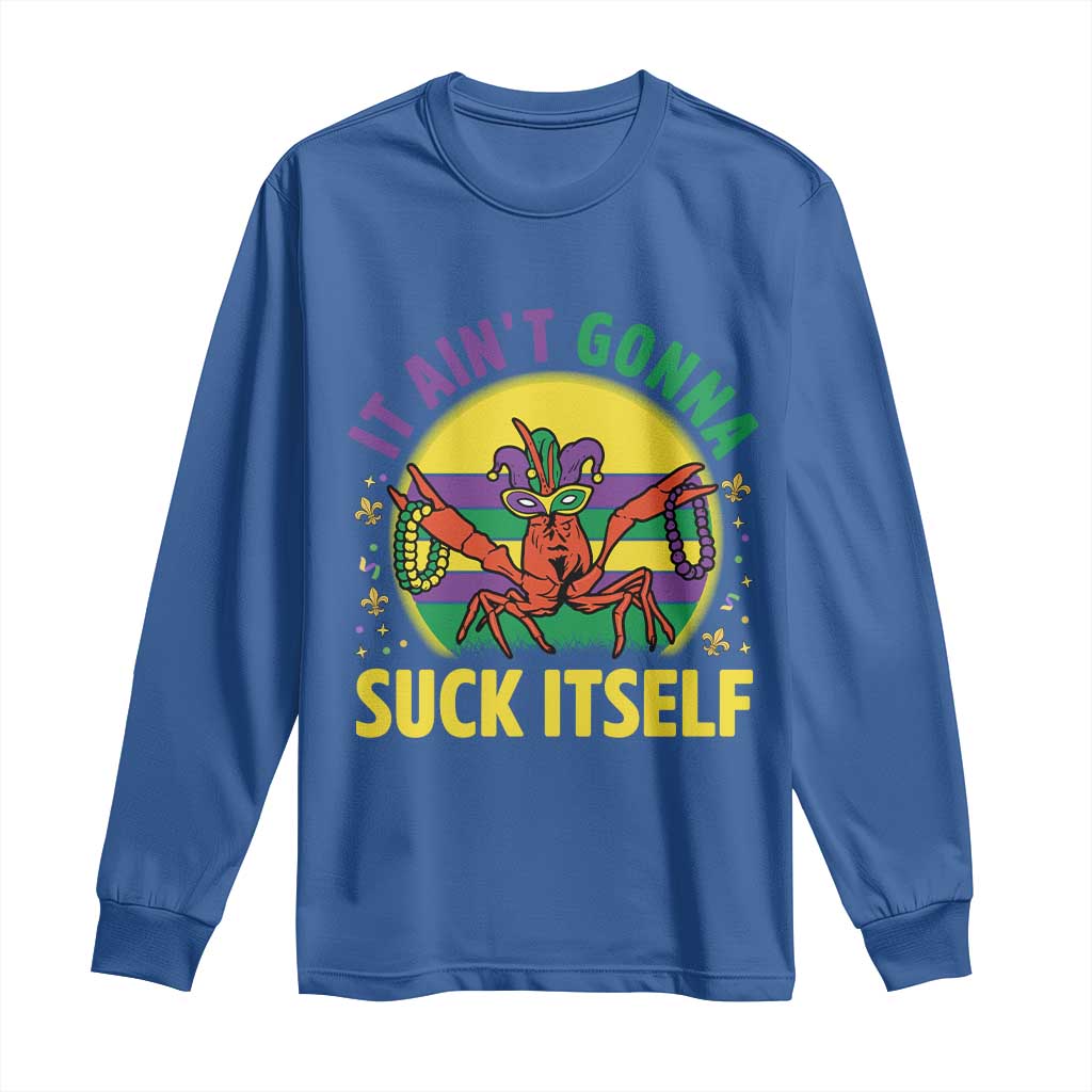 Mardi Gras Crawfish Long Sleeve Shirt It Ain't Gonna Suck Itself TS14 Royal Blue Print Your Wear