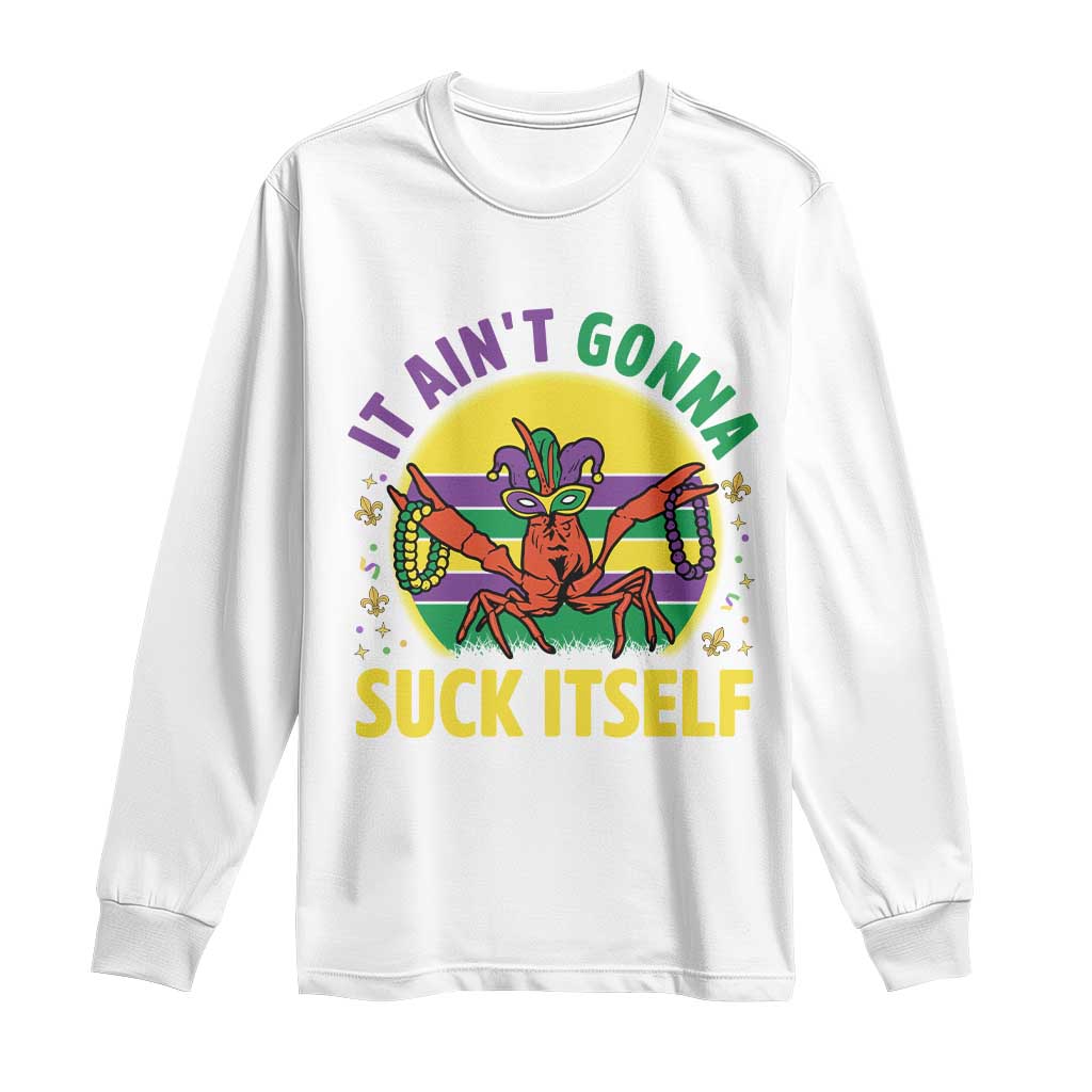 Mardi Gras Crawfish Long Sleeve Shirt It Ain't Gonna Suck Itself TS14 White Print Your Wear