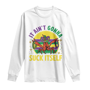 Mardi Gras Crawfish Long Sleeve Shirt It Ain't Gonna Suck Itself TS14 White Print Your Wear