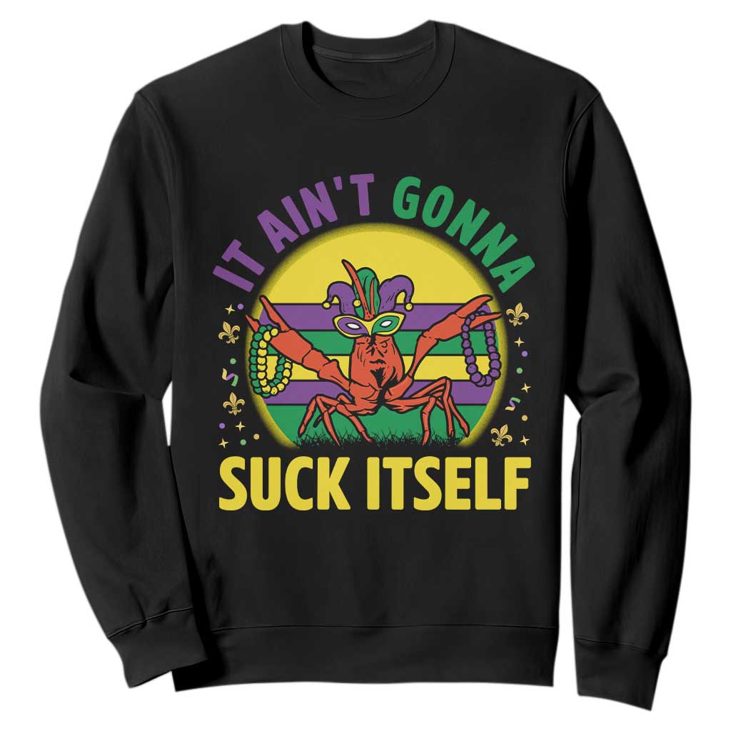 Mardi Gras Crawfish Sweatshirt It Ain't Gonna Suck Itself TS14 Black Print Your Wear