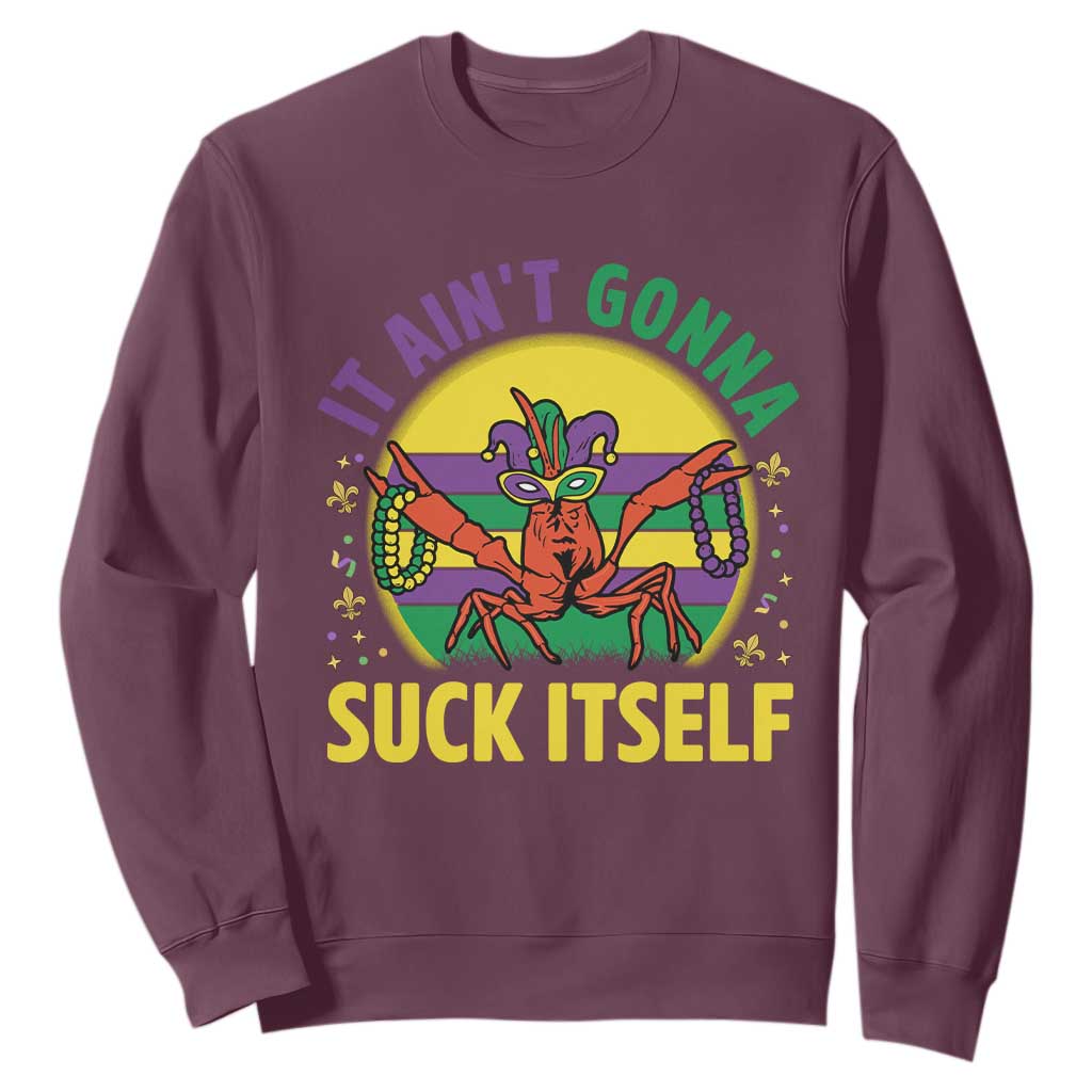 Mardi Gras Crawfish Sweatshirt It Ain't Gonna Suck Itself TS14 Maroon Print Your Wear