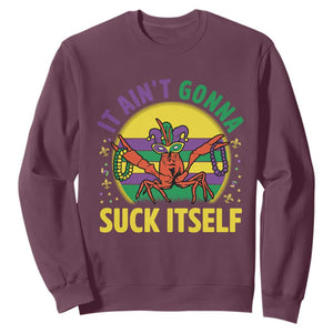 Mardi Gras Crawfish Sweatshirt It Ain't Gonna Suck Itself TS14 Maroon Print Your Wear