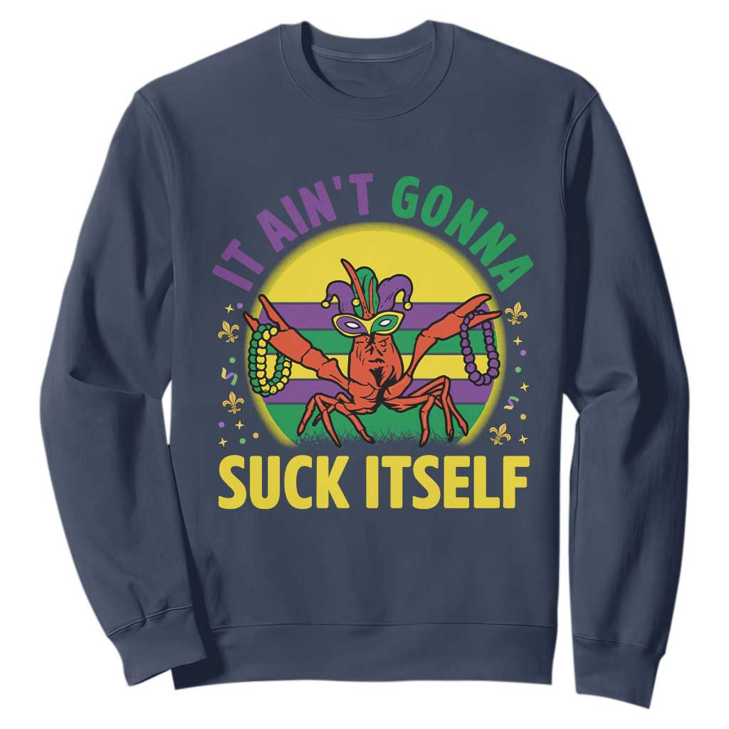 Mardi Gras Crawfish Sweatshirt It Ain't Gonna Suck Itself TS14 Navy Print Your Wear
