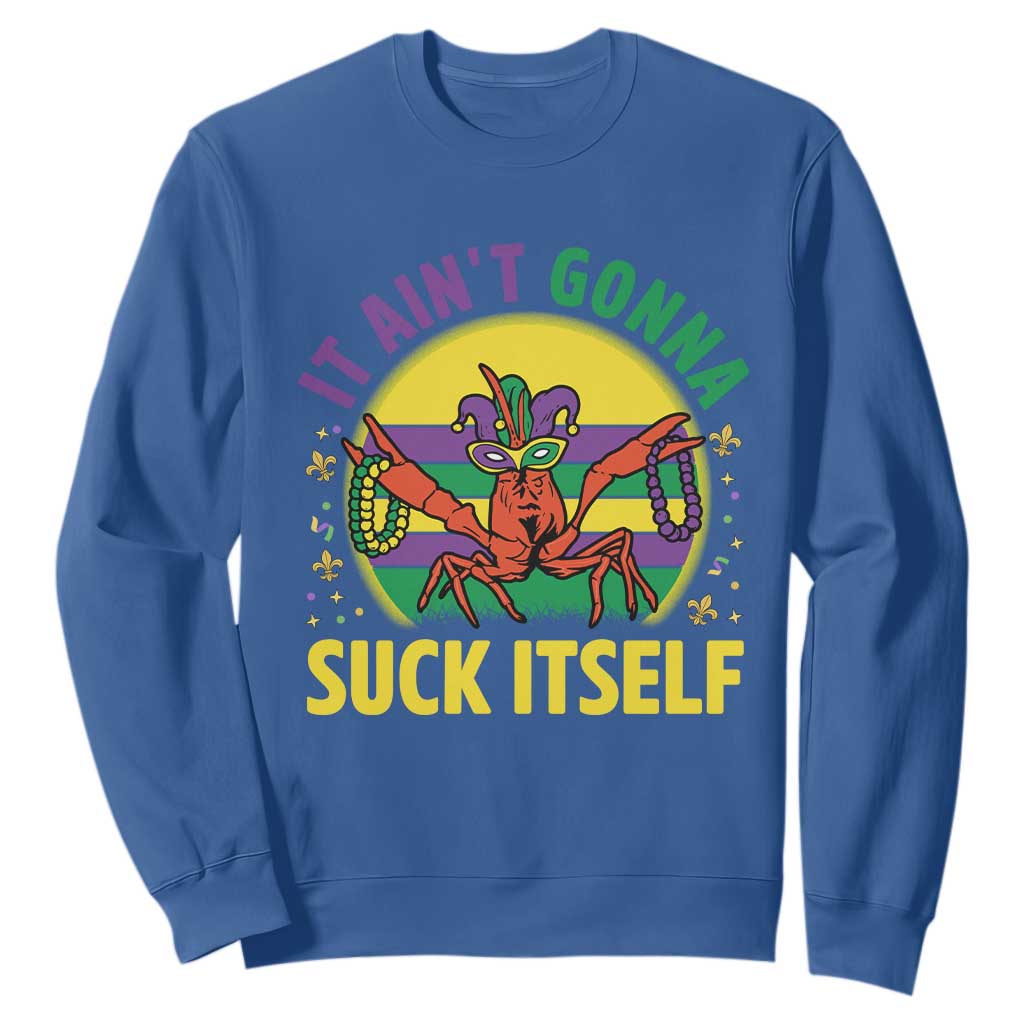 Mardi Gras Crawfish Sweatshirt It Ain't Gonna Suck Itself TS14 Royal Blue Print Your Wear