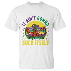 Mardi Gras Crawfish T Shirt It Ain't Gonna Suck Itself TS14 White Print Your Wear