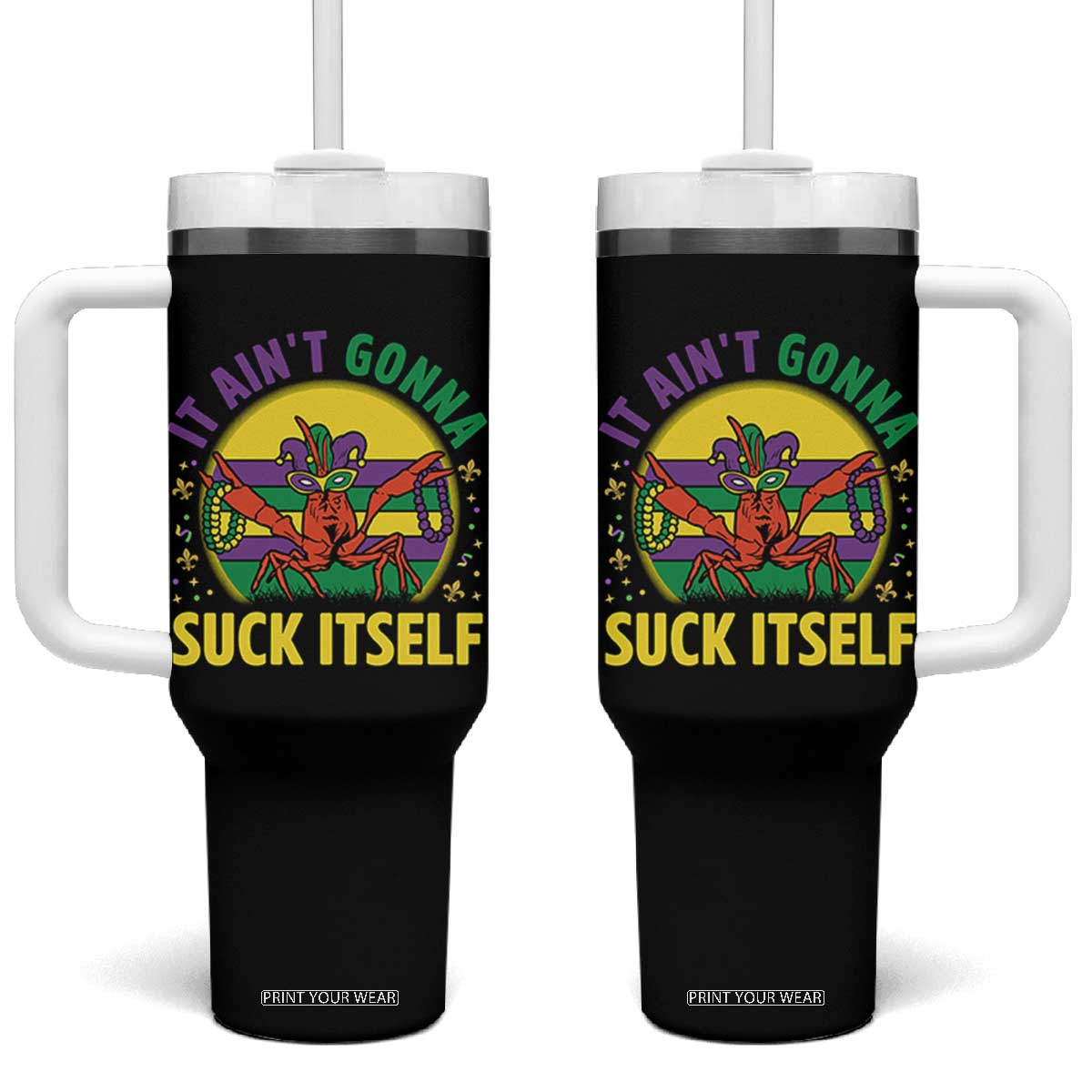 Mardi Gras Crawfish Tumbler With Handle It Ain't Gonna Suck Itself TS14 One Size: 40 oz Black Print Your Wear