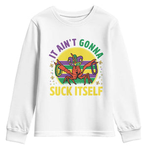Mardi Gras Crawfish Youth Sweatshirt It Ain't Gonna Suck Itself TS14 White Print Your Wear
