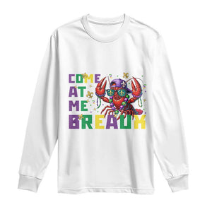 Mardi Gras Crawfish Long Sleeve Shirt Come At Me Breaux TS14 White Print Your Wear