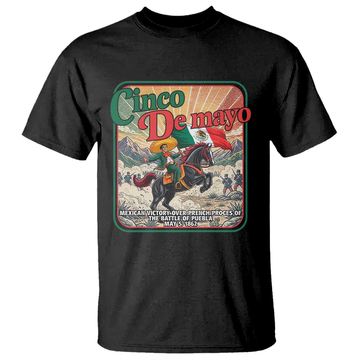 Cinco de Mayo Battle of Puebla T Shirt Mexican Victory History 1862 TS14 Black Print Your Wear