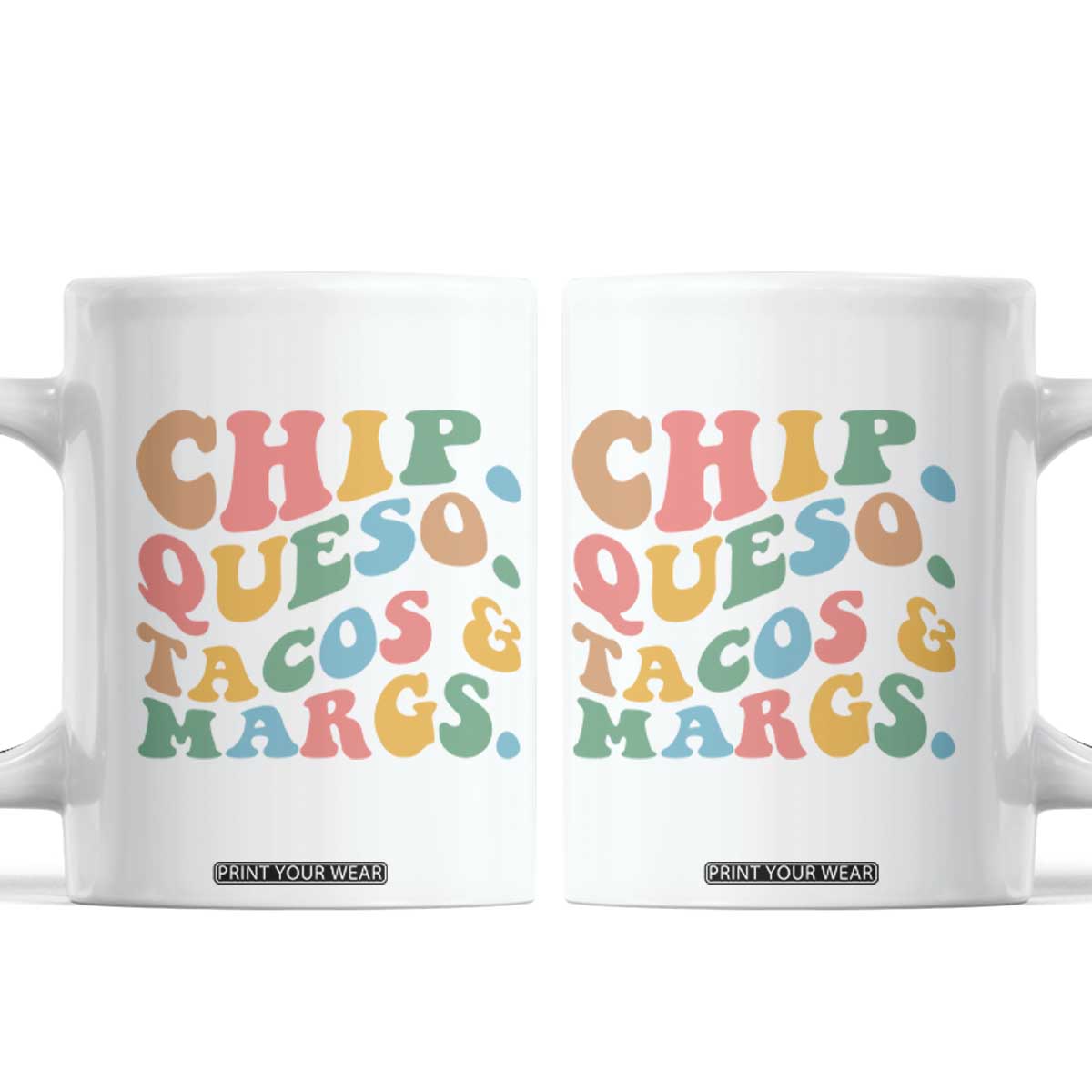 Chips Queso Tacos & Margs Coffee Mug Cinco De Mayo Mexican Food Margarita Lover TS14 White Print Your Wear