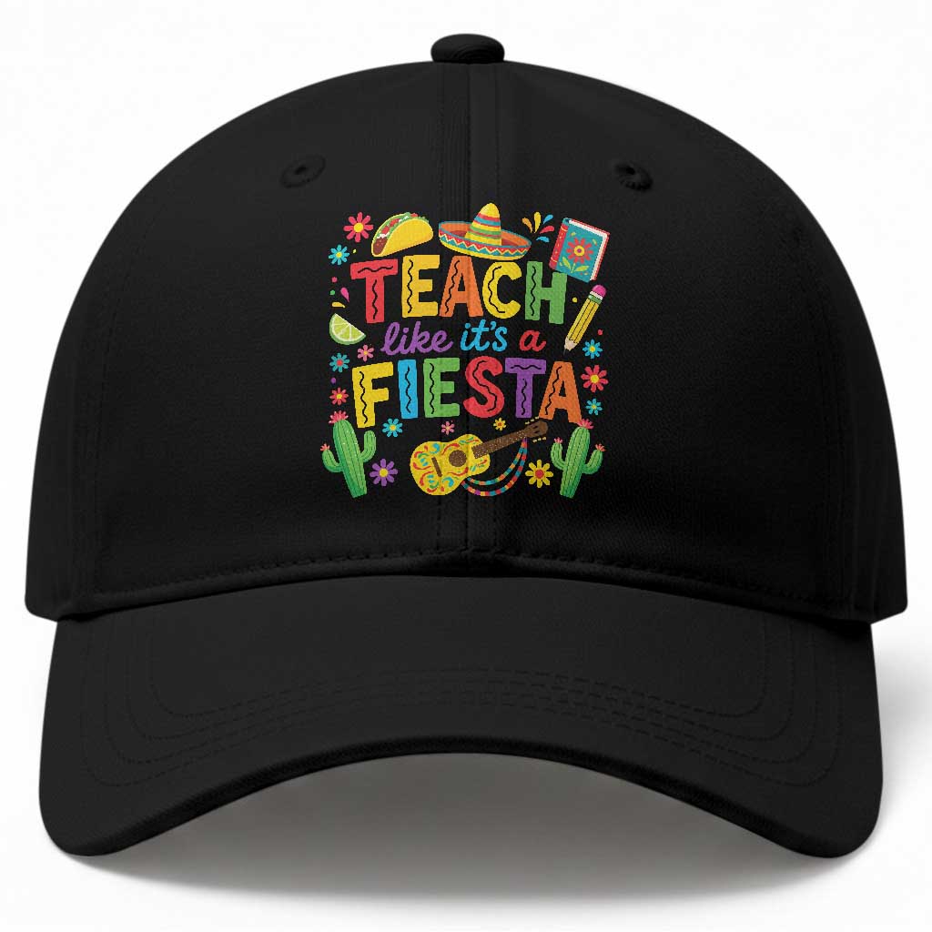 Cinco De Mayo Teacher Baseball Cap Teach Like Its A Fiesta TS14 Print Your Wear