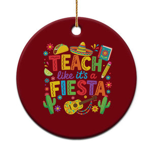 Cinco De Mayo Teacher Ceramic Ornament Teach Like Its A Fiesta TS14 1pc Red Print Your Wear