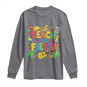 Cinco De Mayo Teacher Long Sleeve Shirt Teach Like Its A Fiesta TS14 Charcoal Print Your Wear
