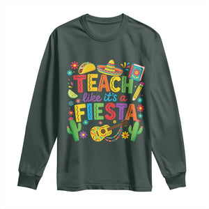 Cinco De Mayo Teacher Long Sleeve Shirt Teach Like Its A Fiesta TS14 Dark Forest Green Print Your Wear