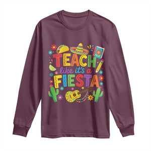 Cinco De Mayo Teacher Long Sleeve Shirt Teach Like Its A Fiesta TS14 Maroon Print Your Wear