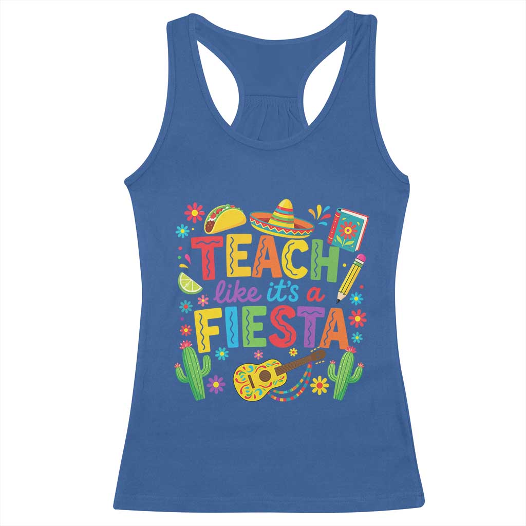 Cinco De Mayo Teacher Racerback Tank Top Teach Like Its A Fiesta TS14 Royal Blue Print Your Wear